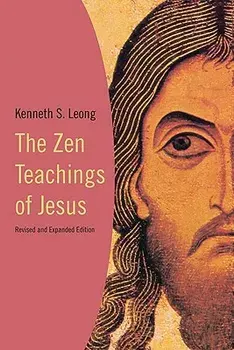 The Zen Teachings of Jesus, Paperback/Kenneth S. Leong