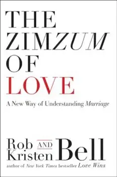 The Zimzum of Love: A New Way of Understanding Marriage, Paperback/Rob Bell