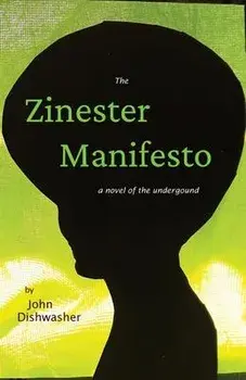 The Zinester Manifesto: A Novel of the Underground, Paperback/John Dishwasher