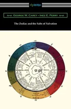 The Zodiac and the Salts of Salvation - George W. Carey