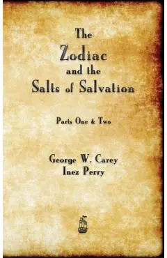 The Zodiac and the Salts of Salvation - George W. Carey