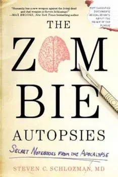 The Zombie Autopsies: Secret Notebooks from the Apocalypse, Paperback/Schlozman