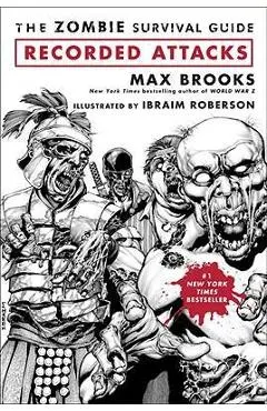 The Zombie Survival Guide: Recorded Attacks - Max Brooks