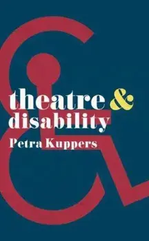 Theatre and Disability, Paperback/Petra Kuppers