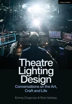 Theatre Lighting Design. Conversations on the Art, Craft and Life, Paperback/Rob (Freelance practitioner) Halliday