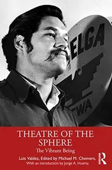 Theatre of the Sphere. The Vibrant Being, Paperback/Luis Valdez
