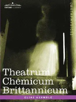 Theatrum Chemicum Brittannicum, Paperback/Elias Ashmole