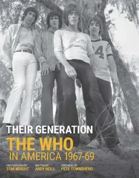 Their Generation. The Who In America 1967-69, Hardback/Tom Wright