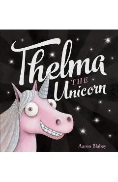 Thelma the Unicorn - Aaron Blabey