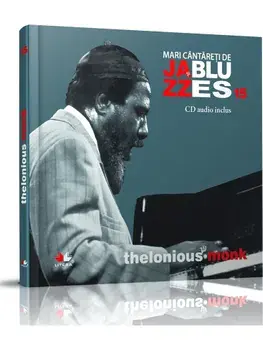 Thelonious Monk. Seria Mari cantareti de Jazz si Blues. Volumul 15/***