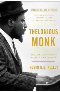 Thelonious Monk: The Life and Times of an American Original - Robin Kelley