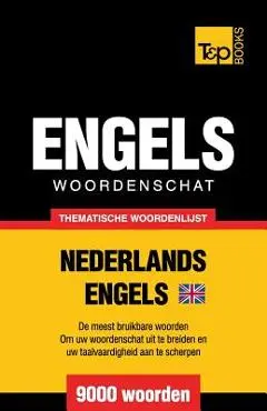 Thematische woordenschat Nederlands-Brits-Engels - 9000 woorden - Andrey Taranov
