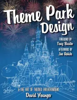 Theme Park Design & the Art of Themed Entertainment, Paperback/David Younger