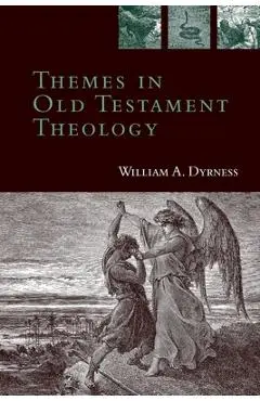 Themes in Old Testament Theology - William A. Dyrness