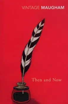 Then And Now, Paperback/W. Somerset Maugham