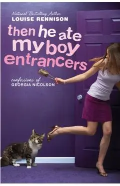 Then He Ate My Boy Entrancers: More Mad, Marvy Confessions of Georgia Nicolson - Louise Rennison