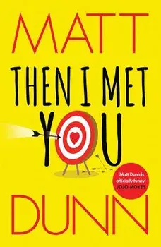 Then I Met You, Paperback/Matt Dunn