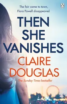 Then She Vanishes. The gripping new psychological thriller that will keep you hooked to the very last page, Paperback/Claire Douglas