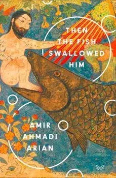 Then the Fish Swallowed Him, Paperback/Amir Ahmadi Arian