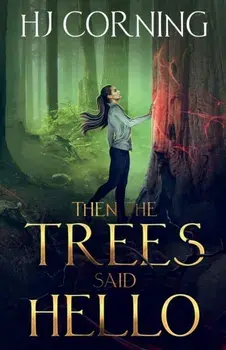 Then The Trees Said Hello, Paperback/Hj Corning