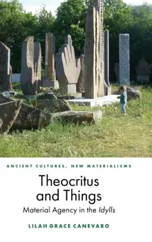 Theocritus and Things. Material Agency in the Idylls, Hardback/Lilah Canevaro