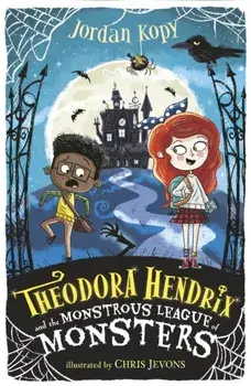 Theodora Hendrix and the Monstrous League of Monsters, Paperback/Jordan Kopy