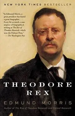 Theodore Rex - Edmund Morris
