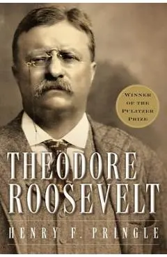 Theodore Roosevelt (Re-Issue) P - Henry F. Pringle