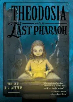 Theodosia and the Last Pharaoh, Paperback/R. L. LaFevers