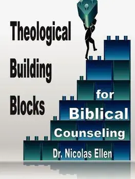 Theological Building Blocks for Biblical Counseling, Paperback/Nicolas Ellen