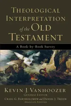 Theological Interpretation of the Old Testament: A Book-By-Book Survey, Paperback/Kevin J. Vanhoozer