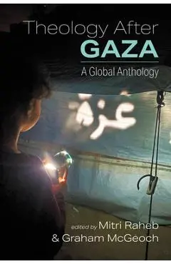 Theology After Gaza: A Global Anthology - Mitri Raheb
