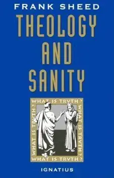 Theology and Sanity, Paperback/Frank Sheed
