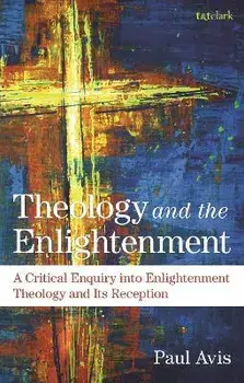 Theology and the Enlightenment. A Critical Enquiry into Enlightenment Theology and Its Reception, Paperback/***