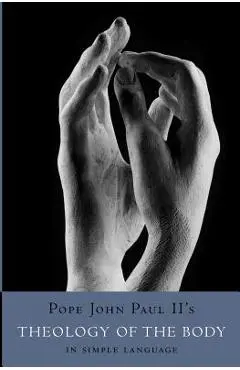Theology of the Body in Simple Language - Philokalia Books