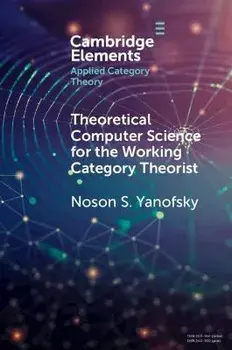 Theoretical Computer Science for the Working Category Theorist. New ed, Paperback/***