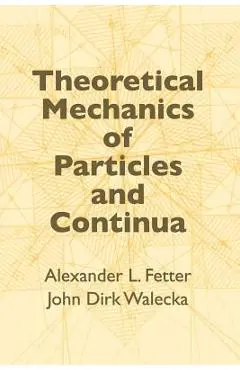 Theoretical Mechanics of Particles and Continua - John Dirk Walecka