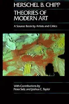 Theories of Modern Art: A Source Book by Artists and Critics, Paperback/Herschel B. Chipp