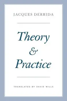 Theory and Practice, Paperback/Jacques Derrida
