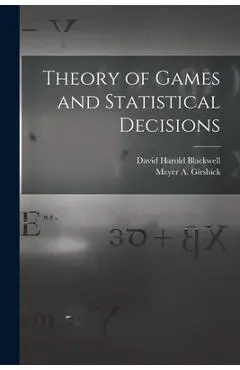 Theory of Games and Statistical Decisions - David Harold 1919- Blackwell