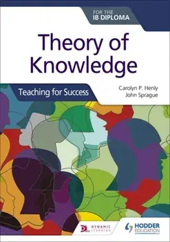 Theory of Knowledge for the IB Diploma: Teaching for Success, Paperback/John Sprague