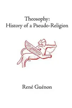 Theosophy: History of a Pseudo-Religion, Paperback/Rene Guenon