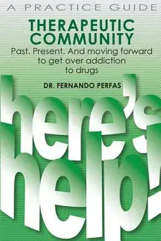 Therapeutic Community: Past. Present. and Moving Forward/Dr Fernando Perfas