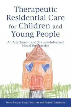 Therapeutic Residential Care for Children and Young People, Paperback/Susan Barton