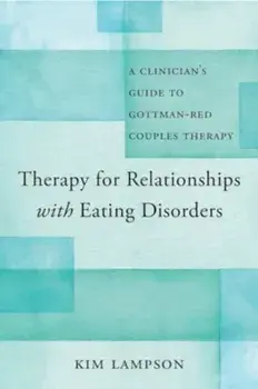Therapy for Relationships with Eating Disorders. A Clinician's Guide to Gottman-RED Couples Therapy, Paperback/Kim Lampson