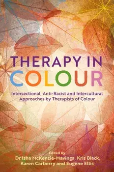 Therapy in Colour. Intersectional, Anti-Racist and Intercultural Approaches by Therapists of Colour, Paperback/Various
