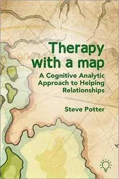 Therapy With A Map. A Cognitive Analytic Approach to Helping Relationships, Paperback/Steve Potter