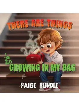 There Are Things Growing in my Bag, Paperback/Paige Rundle