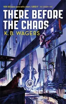 There Before the Chaos. The Farian War, Book 1, Paperback/K. B. Wagers