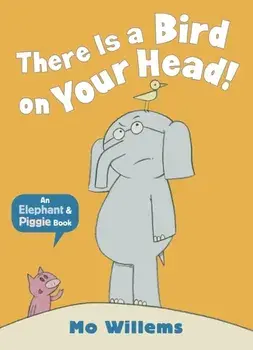 There Is a Bird on Your Head!, Paperback/Mo Willems